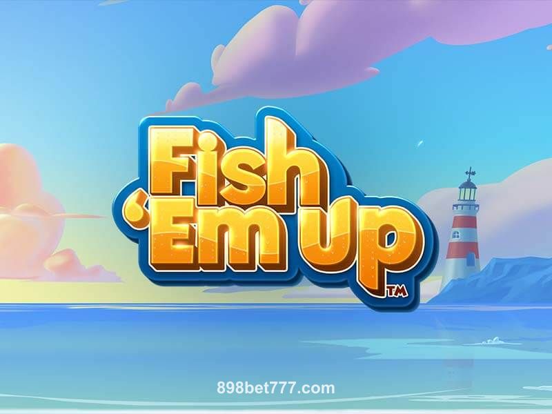 Fish 'Em Up na 898bet777